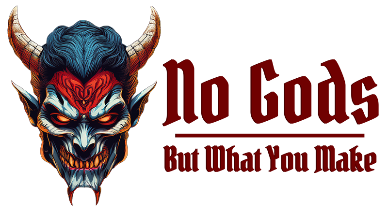 No Gods But What You Make